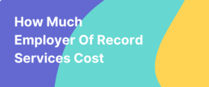 How Much Employer Of Record Services Cost