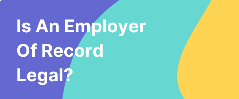 Is An Employer Of Record Legal