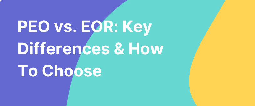 PEO vs. EOR Key Differences & How To Choose